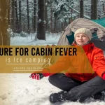 The Cure For Cabin Fever is Ice Camping