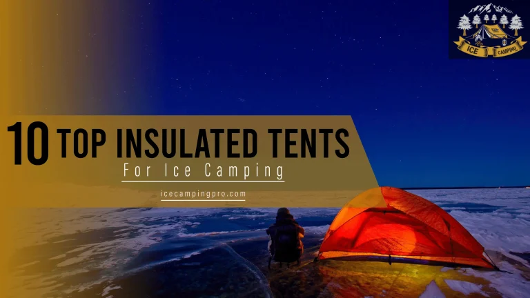 Top 10 Insulated Tents For Ice Camping